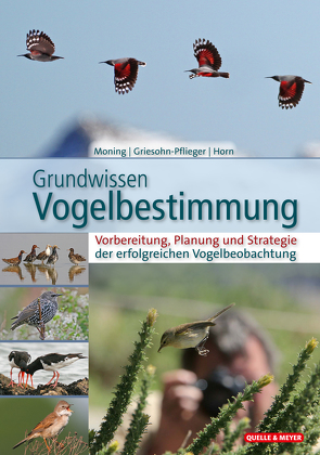 Grundwissen Vogelbestimmung von Griesohn-Pflieger,  Thomas, Horn,  Michael, Moning,  Christoph