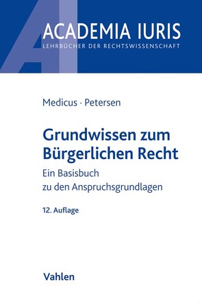Grundwissen zum Bürgerlichen Recht von Medicus,  Dieter, Petersen,  Jens