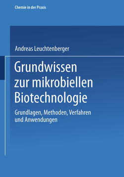 Grundwissen zur mikrobiellen Biotechnologie von Leuchtenberger,  Andreas