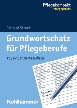 Grundwortschatz für Pflegeberufe von Strack,  Richard