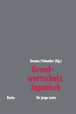 Grundwortschatz Japanisch für junge Leute von Genenz,  Kay, Schneider,  Roland