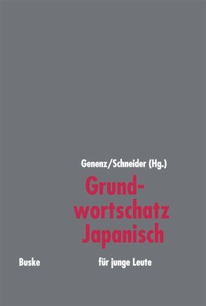 Grundwortschatz Japanisch für junge Leute von Genenz,  Kay, Schneider,  Roland