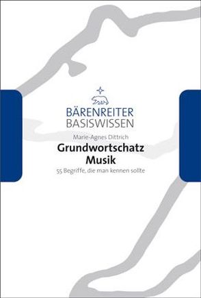 Grundwortschatz Musik von Dittrich,  Marie-Agnes, Leopold,  Silke, Schmoll-Barthel,  Jutta