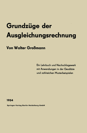 Grundzüge der Ausgleichungsrechnung nach der Methode der kleinsten Quadrate nebst Anwendungen in der Geodäsie von Grossmann,  Walter