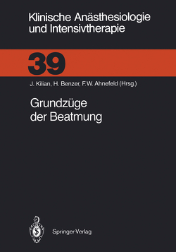 Grundzüge der Beatmung von Ahnefeld,  F.W., Baum,  M., Benzer,  H., Bergmann,  H., Brunner,  H.R., Burchardi,  H., Deller,  A., Dick,  W., Fitzal,  S., Hackl,  W., Halmagyi,  M., Hartenauer,  U., Hossli,  G., Jäntsch,  H., Kilian,  J., Koller,  W., Konrad,  F., Krayer,  S., Lechner,  G., Lotz,  P., Luger,  T., Mauritz,  W., Mutz,  N., Pasch,  T., Peters,  J., Pfenninger,  E., Putensen,  C., Putz,  G., Rügheimer,  E., Scheidegger,  D., Sporn,  P., Steinbereithner,  K., Sydow,  M., Weismann,  D.