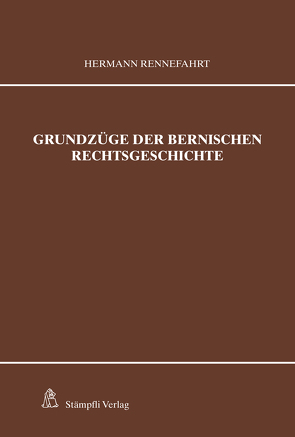 Grundzüge der bernischen Rechtsgeschichte von Rennefahrt,  Hermann