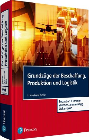 Grundzüge der Beschaffung, Produktion und Logistik von Grün,  Oskar, Jammernegg,  Werner, Kummer,  Sebastian