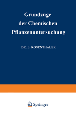 Grundzüge der Chemischen Pflanzenuntersuchung von Rosenthaler,  Leopold