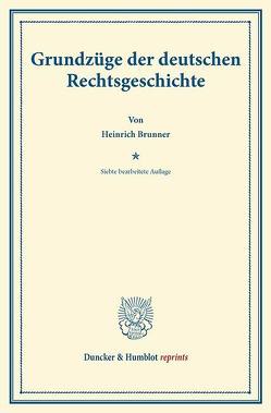 Grundzüge der deutschen Rechtsgeschichte. von Brunner,  Heinrich, Heymann,  Ernst