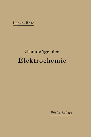 Grundzüge der Elektrochemie auf experimenteller Basis von Bose,  Emil, Luepke,  Robert