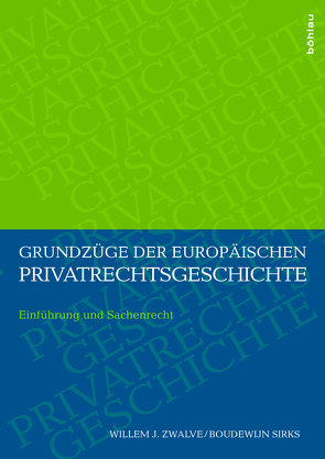 Grundzüge der europäischen Privatrechtsgeschichte von Sirks,  Boudewijn, Zwalve,  Willem J.