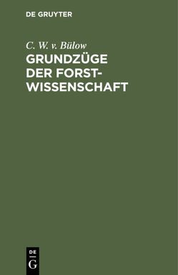 Grundzüge der Forstwissenschaft von Bülow,  C. W. v.
