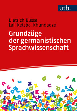 Grundzüge der germanistischen Sprachwissenschaft von Busse,  Dietrich, Ketsba-Khundadze,  Lali