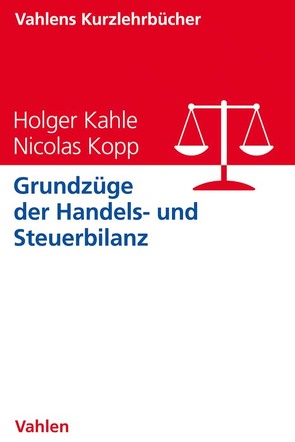 Grundzüge der Handels- und Steuerbilanz von Kahle,  Holger, Kopp,  Nicolas