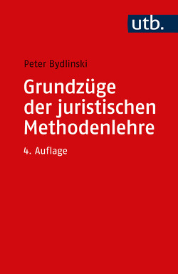 Grundzüge der juristischen Methodenlehre von Bydlinski,  Peter