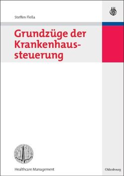 Grundzüge der Krankenhaussteuerung von Flessa,  Steffen