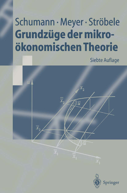 Grundzüge der mikroökonomischen Theorie von Meyer,  Ulrich, Schumann,  Jochen, Ströbele,  Wolfgang