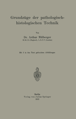 Grundzüge der pathologisch-histologischen Technik von Mülberger,  Arthur