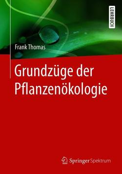 Grundzüge der Pflanzenökologie von Thomas,  Frank