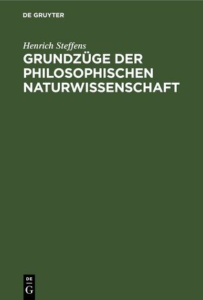 Grundzüge der philosophischen Naturwissenschaft von Steffens,  Henrich