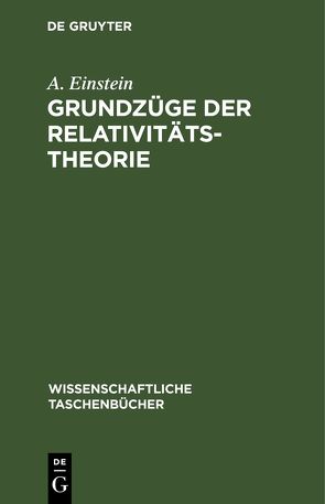 Grundzüge der Relativitätstheorie von Einstein,  A.