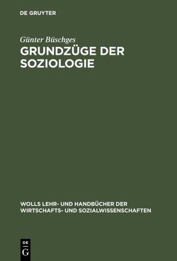 Grundzüge der Soziologie von Büschges,  Günter