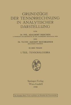 Grundzüge der Tensorrechnung in analytischer Darstellung von Duschek,  Adalbert, Hochrainer,  August