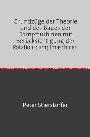 Grundzüge der Theorie und des Baues der Dampfturbinen von Stierstorfer,  Peter