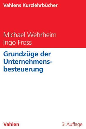 Grundzüge der Unternehmensbesteuerung von Fross,  Ingo, Wehrheim,  Michael