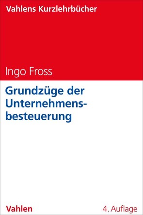 Grundzüge der Unternehmensbesteuerung von Fross,  Ingo