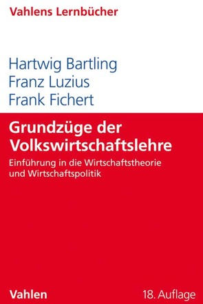 Grundzüge der Volkswirtschaftslehre von Bartling,  Hartwig, Fichert,  Frank, Luzius,  Franz