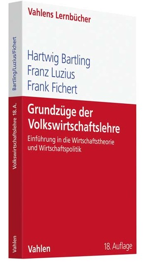 Grundzüge der Volkswirtschaftslehre von Bartling,  Hartwig, Fichert,  Frank, Luzius,  Franz