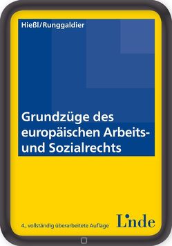 Grundzüge des europäischen Arbeits- und Sozialrechts von Hießl,  Christina, Runggaldier,  Ulrich