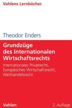 Grundzüge des Internationalen Wirtschaftsrechts von Enders,  Theodor