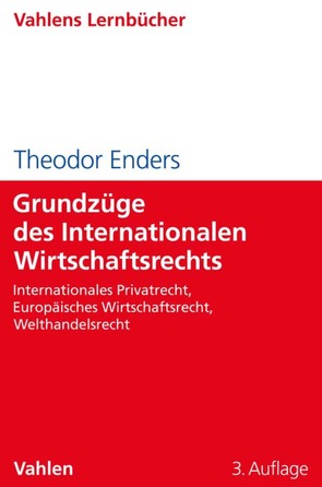 Grundzüge des Internationalen Wirtschaftsrechts von Enders,  Theodor