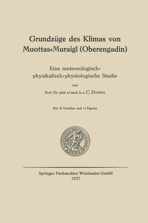 Grundzüge des Klimas von Muottas-Muraigl (Oberengadin) von Dorno,  Carl W.