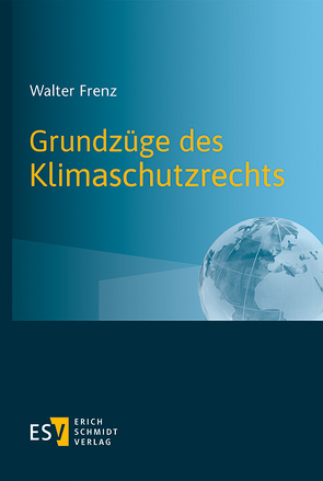 Grundzüge des Klimaschutzrechts von Frenz,  Walter