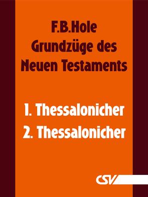 Grundzüge des Neuen Testaments – 1. & 2. Thessalonicher von Hole,  F.B.