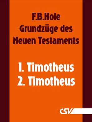 Grundzüge des Neuen Testaments – 1. & 2. Timotheus von Hole,  F.B.