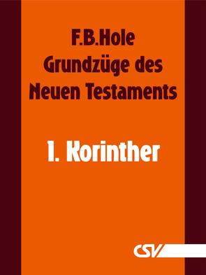 Grundzüge des Neuen Testaments – 1. Korinther von Hole,  F.B.