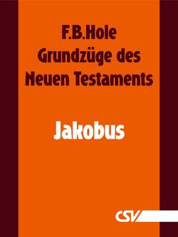Grundzüge des Neuen Testaments – Jakobus von Hole,  F.B.