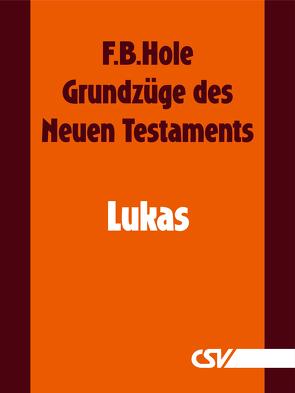 Grundzüge des Neuen Testaments – Lukas von Hole,  F.B.