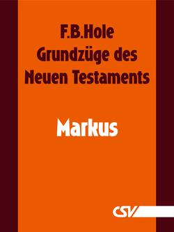 Grundzüge des Neuen Testaments – Markus von Hole,  F.B.