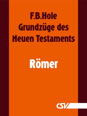 Grundzüge des Neuen Testaments – Römer von Hole,  F.B.