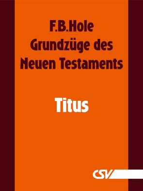 Grundzüge des Neuen Testaments – Titus von Hole,  F.B.