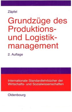 Grundzüge des Produktions- und Logistikmanagement von Zäpfel,  Günther