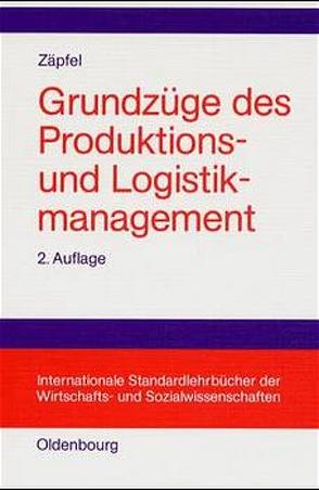 Grundzüge des Produktions- und Logistikmanagement von Zäpfel,  Günther