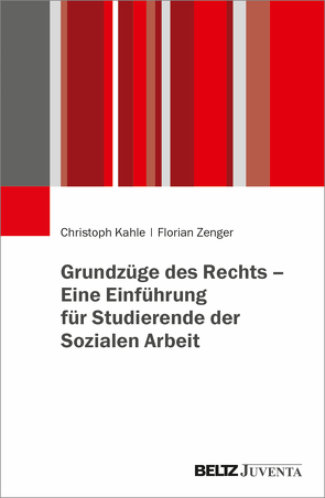 Grundzüge des Rechts – Eine Einführung für Studierende der Sozialen Arbeit von Kahle,  Christoph, Zenger,  Florian