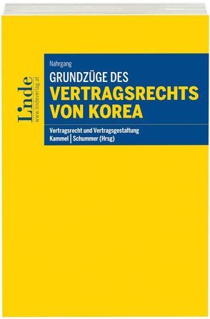 Grundzüge des Vertragsrechts von Korea von Kammel,  Armin, Nahrgang,  Nicolai, Schummer,  Gerhard