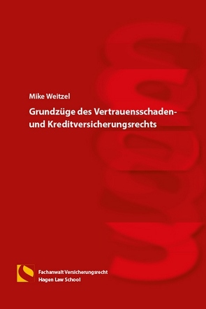 Grundzüge des Vertrauensschaden- und Kreditversicherungsrechts von Weitzel,  Mike